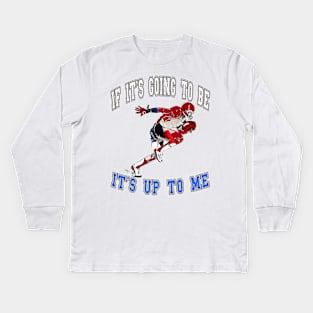 If it’s going to be, it’s up to me Kids Long Sleeve T-Shirt